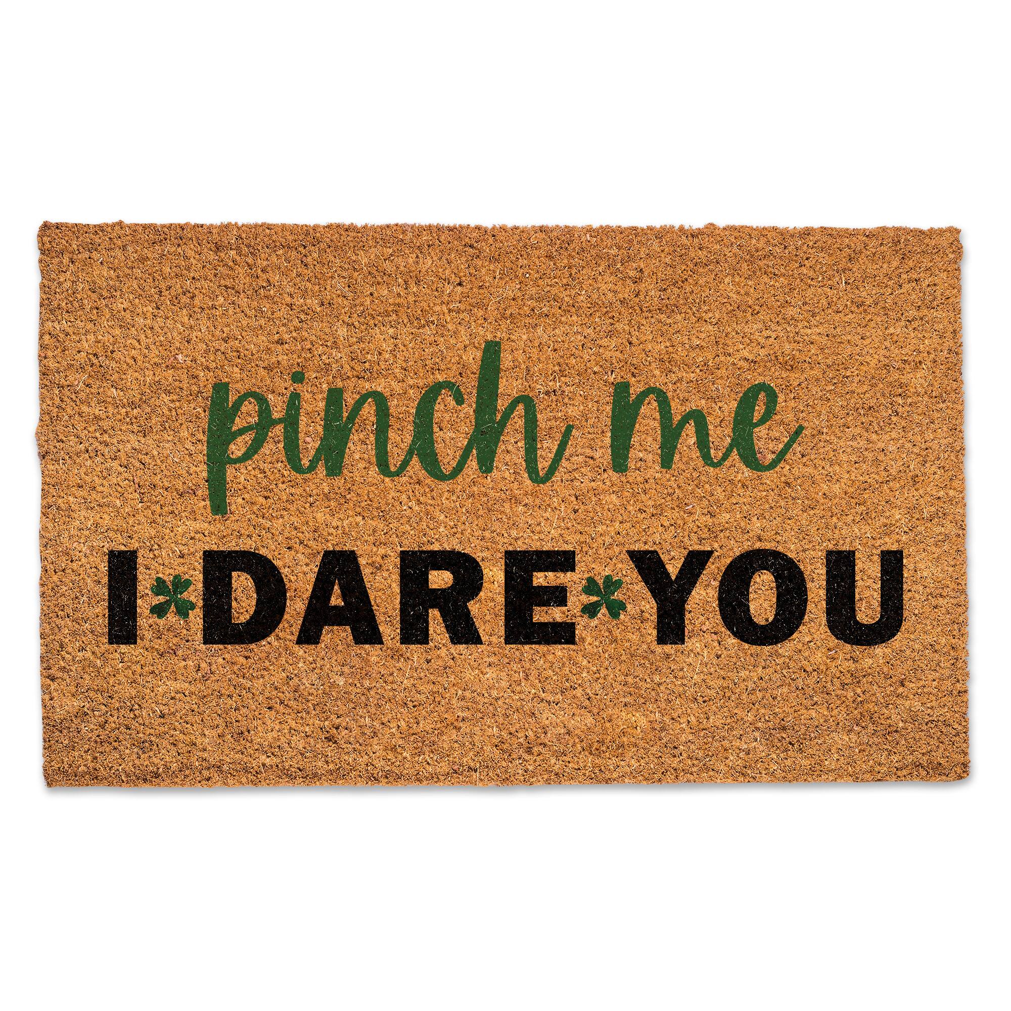 Pinch Me I Dare You 30" x 18" Door Mat